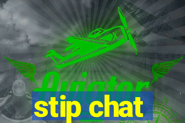 stip chat